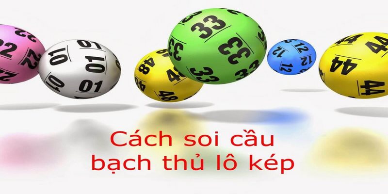 Soi cầu bạch thủ lô kép